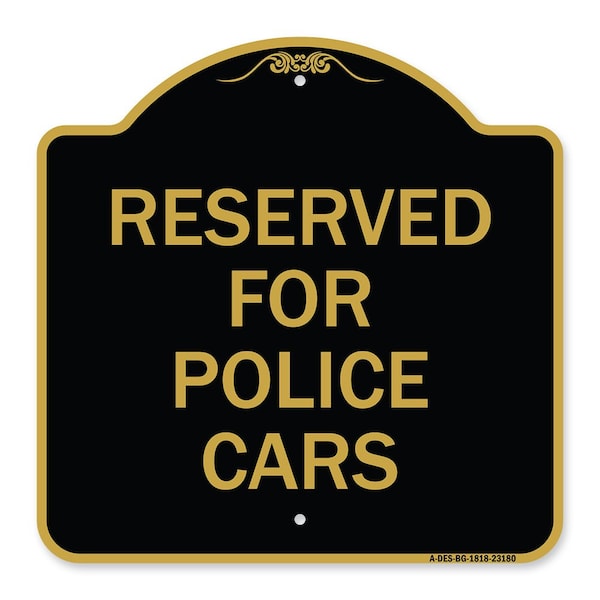 Designer Series Sign Reserved for Police Cars, Black & Gold Aluminum Sign, 18" x 18", BG-1818-23180